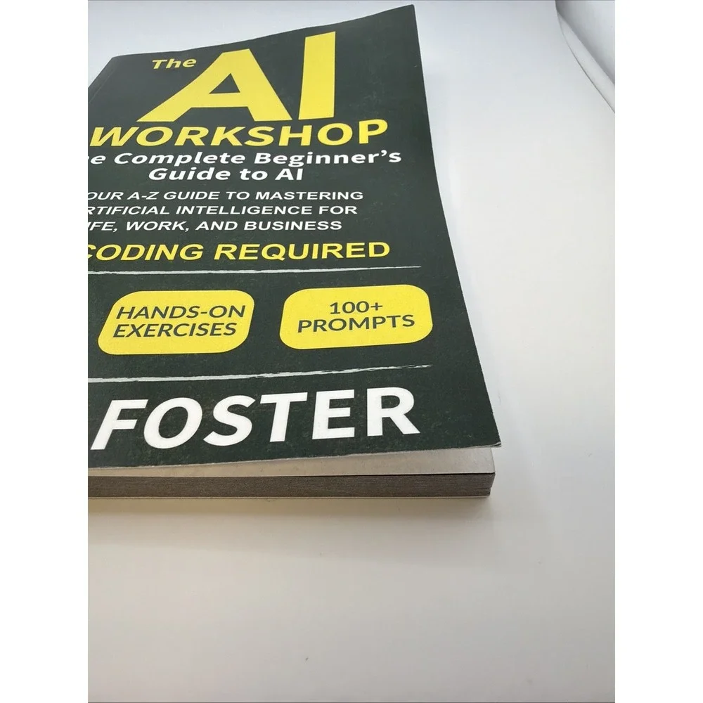 The AI Workshop: Complete Beginner's Guide to AI: Your A-Z to...